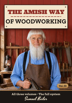 The Amish Way of Woodworking, Vol. III